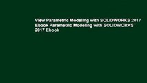 View Parametric Modeling with SOLIDWORKS 2017 Ebook Parametric Modeling with SOLIDWORKS 2017 Ebook