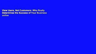View Users, Not Customers: Who Really Determines the Success of Your Business online