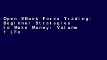 Open EBook Forex Trading: Beginner Strategies to Make Money: Volume 1 (Forex Trading, Day Trading,