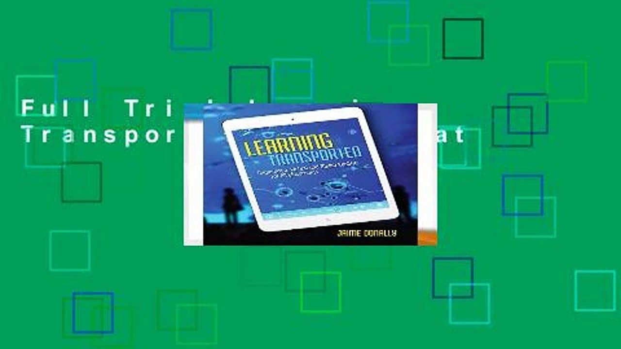Full Trial Learning Transported any format