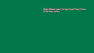 Open EBook Learn To Use Excel Pivot Tables In An Hour online