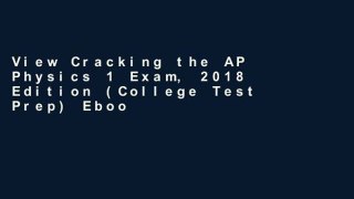 View Cracking the AP Physics 1 Exam, 2018 Edition (College Test Prep) Ebook