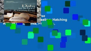 Complete acces  The Use of Data in School Counseling: Hatching Results for Students, Programs,