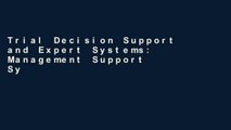 Trial Decision Support and Expert Systems: Management Support Systems Ebook