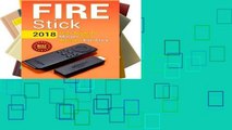 Open Ebook Fire Stick: 2018 User Guide To Master Your Amazon Fire Stick: Volume 1 (including Tips