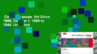 Complete acces  Art Since 1900, Volume 1: 1900 to 1944  Unlimited