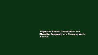 Popular to Favorit  Globalization and Diversity: Geography of a Changing World  For Full