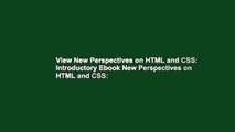 View New Perspectives on HTML and CSS: Introductory Ebook New Perspectives on HTML and CSS: