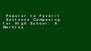 Popular to Favorit  Sentence Composing for High School: A Worktext on Sentence Variety and
