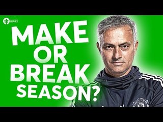Jose Mourinho: MAKE or BREAK Season? The HUGE Manchester United Debate!