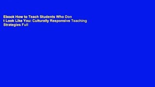 Ebook How to Teach Students Who Don t Look Like You: Culturally Responsive Teaching Strategies Full