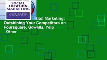 View Social Location Marketing: Outshining Your Competitors on Foursquare, Gowalla, Yelp   Other