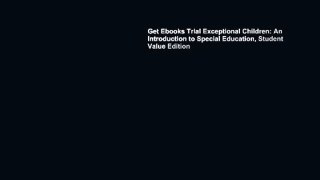 Get Ebooks Trial Exceptional Children: An Introduction to Special Education, Student Value Edition