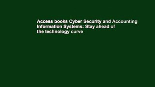 Access books Cyber Security and Accounting Information Systems: Stay ahead of the technology curve