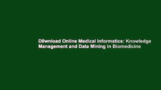 D0wnload Online Medical Informatics: Knowledge Management and Data Mining in Biomedicine
