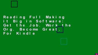 Reading Full Making it Big in Software: Get the Job. Work the Org. Become Great. For Kindle