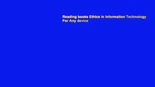 Reading books Ethics in Information Technology For Any device