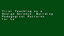 Trial Teaching as a Design Science: Building Pedagogical Patterns for Learning and Technology Ebook