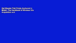 Get Ebooks Trial Firmly Anchored in Midair: The Handbook of Wireless Site Acquisition and