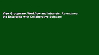 View Groupware, Workflow and Intranets: Re-engineering the Enterprise with Collaborative Software