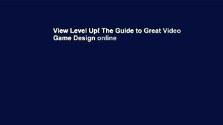 View Level Up! The Guide to Great Video Game Design online