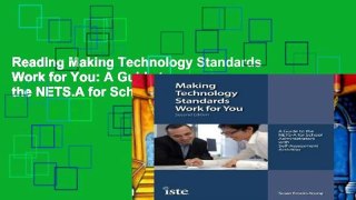 Reading Making Technology Standards Work for You: A Guide to the NETS.A for School Administrators