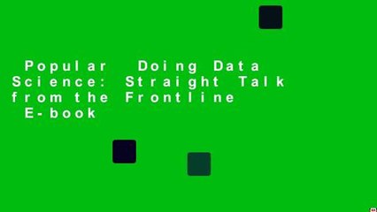 Popular  Doing Data Science: Straight Talk from the Frontline  E-book