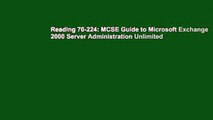 Reading 70-224: MCSE Guide to Microsoft Exchange 2000 Server Administration Unlimited