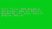 Full Trial SEO Keyword Strategy: How to Select Keywords for your Search Engine Optimization