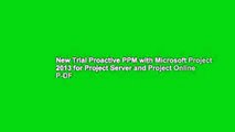 New Trial Proactive PPM with Microsoft Project 2013 for Project Server and Project Online P-DF