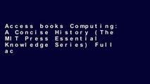 Access books Computing: A Concise History (The MIT Press Essential Knowledge Series) Full access