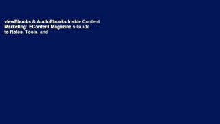 viewEbooks & AudioEbooks Inside Content Marketing: EContent Magazine s Guide to Roles, Tools, and