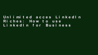 Unlimited acces LinkedIn Riches: How to use LinkedIn for Business, Sales and Marketing! Book