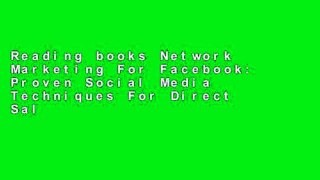 Reading books Network Marketing For Facebook: Proven Social Media Techniques For Direct Sales