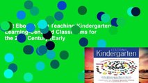 Get Ebooks Trial Teaching Kindergarten: Learning-Centered Classrooms for the 21st Century (Early