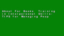 About For Books  Training in Interpersonal Skills: TIPS for Managing People at Work: International