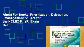 About For Books  Prioritization, Delegation,   Management of Care for the NCLEX-Rn (R) Exam  Best