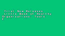 Trial New Releases  Little Book of Healthy Organizations: Tools For Understanding And