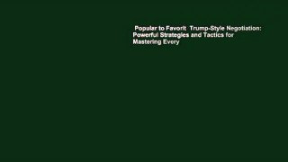 Popular to Favorit  Trump-Style Negotiation: Powerful Strategies and Tactics for Mastering Every