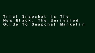 Trial Snapchat Is The New Black: The Unrivaled Guide To Snapchat Marketing Ebook