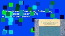 Complete acces  Downsizing, Outsourcing,   Backstabbing: Memoirs From A Techie in the Telecom