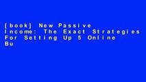 [book] New Passive Income: The Exact Strategies For Setting Up 5 Online Businesses That Generate
