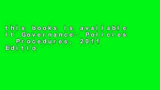 this books is available It Governance: Policies   Procedures, 2011 Edition any format