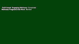 Full E-book  Engaging Wellness: Corporate Wellness Programs that Work  Review