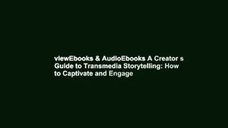 viewEbooks & AudioEbooks A Creator s Guide to Transmedia Storytelling: How to Captivate and Engage