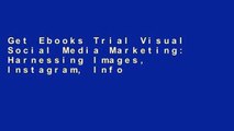 Get Ebooks Trial Visual Social Media Marketing: Harnessing Images, Instagram, Infographics and