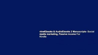 viewEbooks & AudioEbooks 2 Manuscripts- Social media marketing, Passive income For Kindle