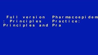 Full version  Pharmacoepidemiology : Principles   Practice: Principles and Practice Complete
