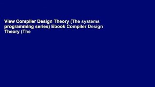 View Compiler Design Theory (The systems programming series) Ebook Compiler Design Theory (The