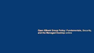Open EBook Group Policy: Fundamentals, Security, and the Managed Desktop online